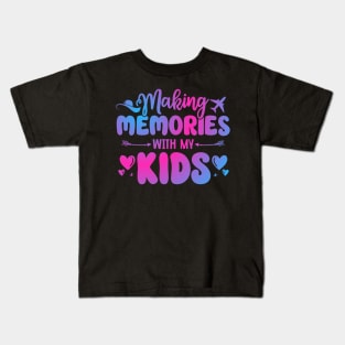 Making Memories With My Kids Traveling Summer Vacation Trip Kids T-Shirt